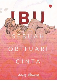 Image of IBU : SEBUAH ORBITUARI CINTA